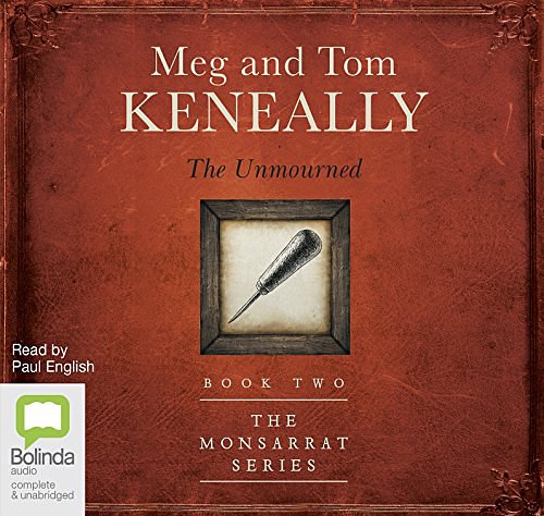 Cover Art for 9781489385796, The Unmourned (The Monsarrat Series (2)) by Meg Keneally, Tom Keneally