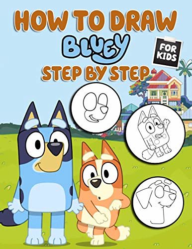 Cover Art for 9798697540534, How To Draw Bluey Step By Step For Kids: A Fantastic Book For Fans Of “Bluey” With Wonderful Characters To Learn To Draw “Bluey” And Have Fun by Piererminio Cattaneo