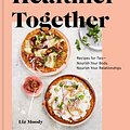 Cover Art for 9780525573289, Healthier Together by Liz Moody