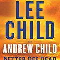 Cover Art for 9780593499115, Better Off Dead by Child Lee & Andrew