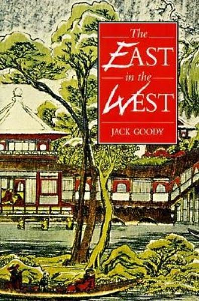 Cover Art for 9780521556736, The East in the West by Jack Goody