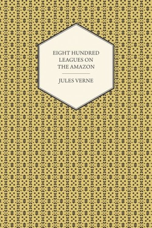 Cover Art for 9781447417866, Eight Hundred Leagues on the Amazon by Jules Verne
