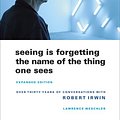 Cover Art for 9780520256088, Seeing is Forgetting the Name of the Thing One Sees by Lawrence Weschler