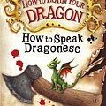 Cover Art for 9781444910674, How to Train Your Dragon: How To Speak Dragonese: Book 3 by Cressida Cowell