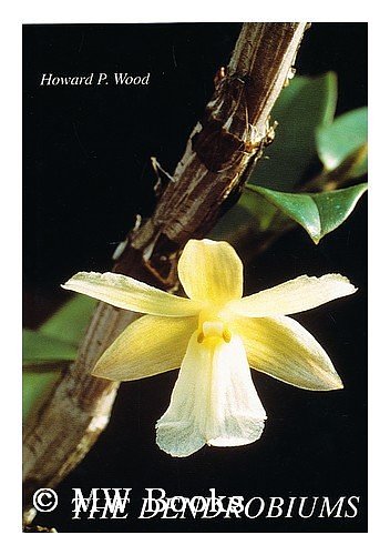 Cover Art for 9783906166384, The Dendrobiums / Howard P. Wood ; Edited by Roland Schettler by Howard Page Wood