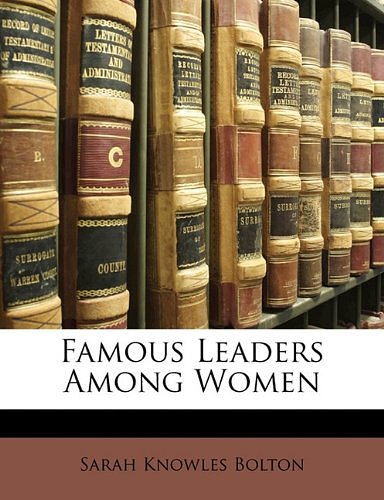 Cover Art for 9781143200151, Famous Leaders Among Women by Sarah Knowles Bolton