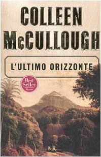 Cover Art for 9788817007054, L'ultimo orizzonte by Colleen McCullough