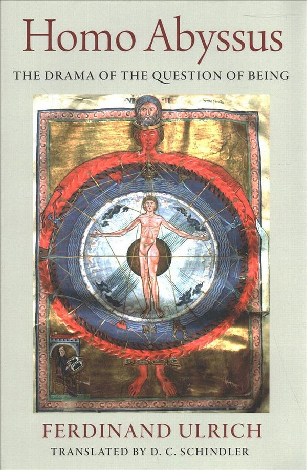 Cover Art for 9781948195010, Homo Abyssus: The Drama of the Question of Being by Ferdinand Ulrich