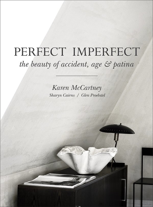 Cover Art for 9781952533587, Perfect Imperfect: The beauty of accident, age & patina by Karen McCartney, Sharyn Cairns, Glen Proebstel