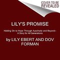 Cover Art for 9780063230293, Lily's Promise: Holding on to Hope Through Auschwitz and Beyond--A Story for All Generations by Lily Ebert, Dov Forman