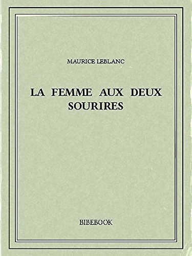 Cover Art for B00ZQ34X7C, La femme aux deux sourires by Maurice Leblanc