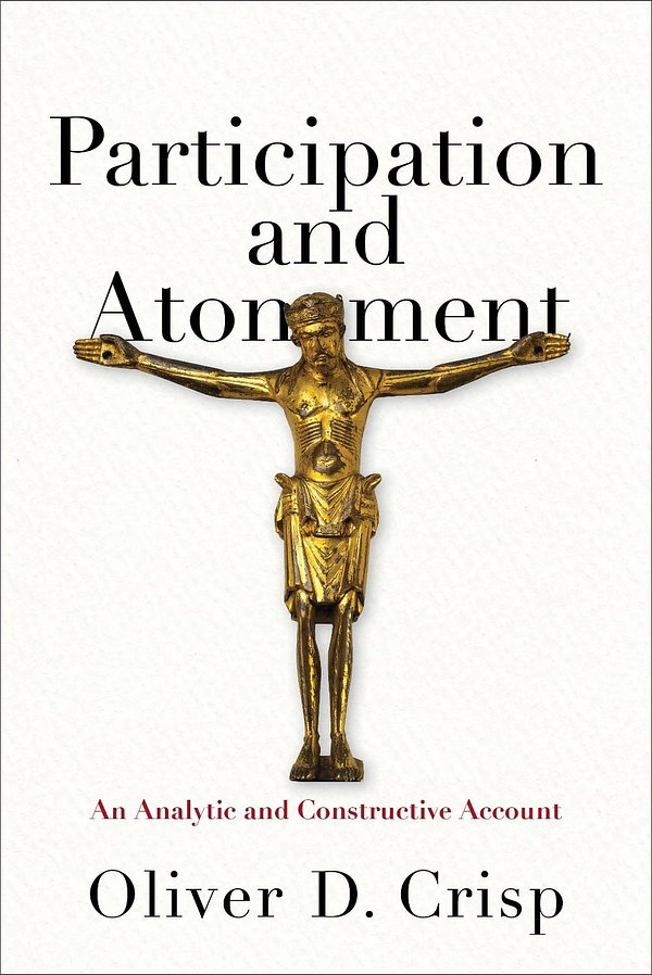 Cover Art for 9780801049965, Participation and Atonement: An Analytic and Constructive Account by Oliver D. Crisp