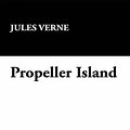 Cover Art for 9781434469694, Propeller Island by Jules Verne