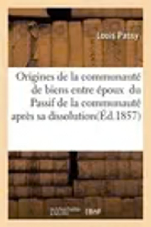 Cover Art for 9782016114506, These Doctorat. Origines de la Communaute de Biens Entre Epoux by Passy-l