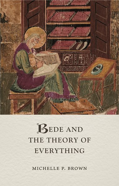 Cover Art for 9781789147889, Bede and the Theory of Everything (Medieval Lives) by Brown, Michelle P