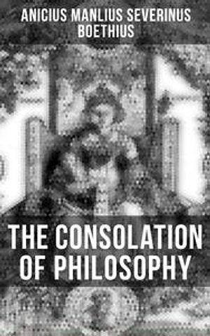 Cover Art for 9788027233809, The Consolation of Philosophy by Anicius Manlius Severinus Boethius