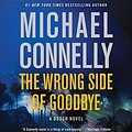 Cover Art for 9781478917250, The Wrong Side of Goodbye by Michael Connelly