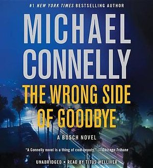 Cover Art for 9781478917250, The Wrong Side of Goodbye by Michael Connelly