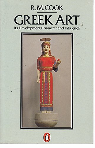 Cover Art for 9780140146783, Greek Art: Its Development, Character, and Influence (Penguin Art and Architecture) by R. Cook