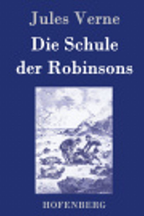 Cover Art for 9783843079112, Die Schule Der Robinsons by Jules Verne