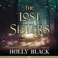 Cover Art for 9781549147951, The Lost Sisters (Folk of the Air) by Holly Black