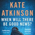 Cover Art for 9780552772457, When Will There Be Good News? by Kate Atkinson