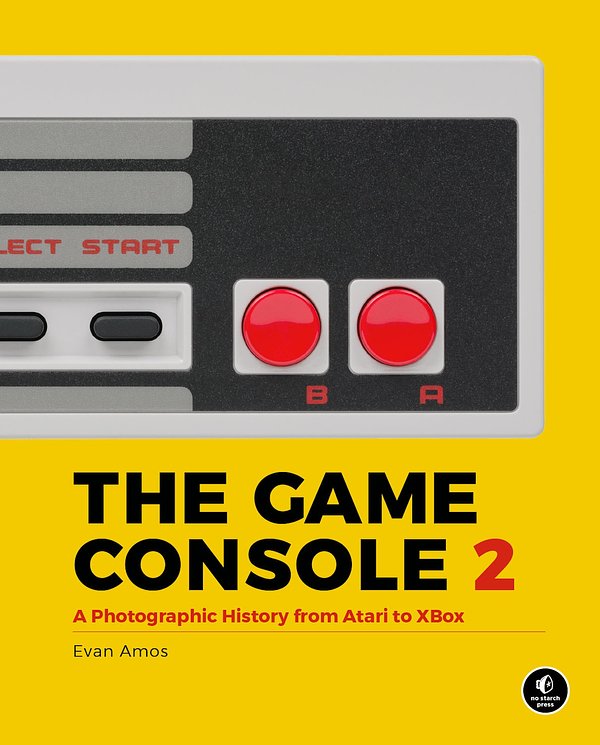 Cover Art for 9781718500600, The Game Console, 2nd Edition: A Photographic History from Atari to Xbox by Evan Amos