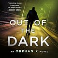 Cover Art for 9781250120427, Out of the Dark: The Return of Orphan X by Gregg Hurwitz