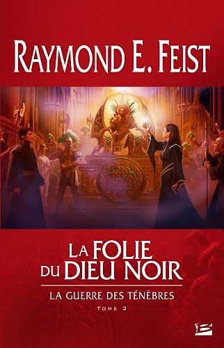 Cover Art for 9782352944300, LA GUERRE DES TENEBRES-3-LA FOLIE DU DIEU NOIR by Raymond E. Feist