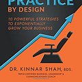 Cover Art for 9798608593710, Grow Your Dream Dental Practice By Design: 10 Powerful Strategies to Exponentially Grow Your Business by Dr. Kinnar Shah