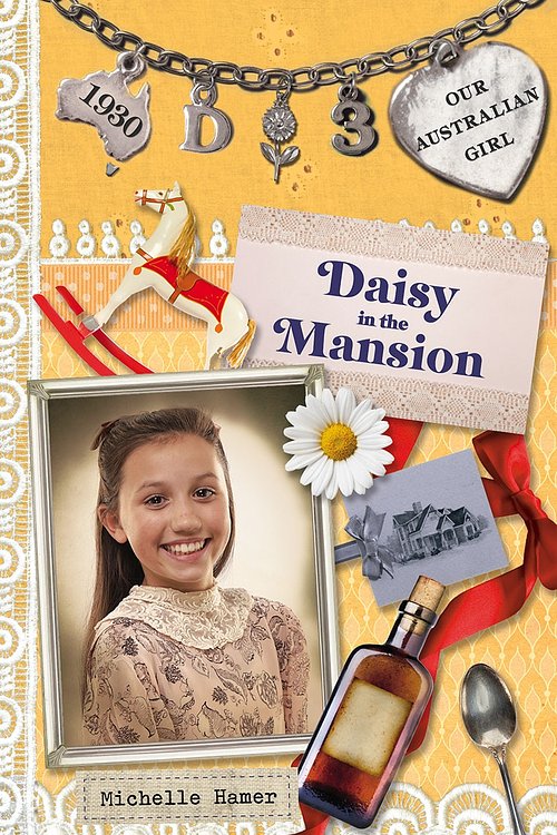 Cover Art for 9780143307655, Our Australian Girl: Daisy in the Mansion (Book 3) by Michelle Hamer
