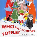 Cover Art for 9789150108538, Who will comfort Toffle a tale of Moomin Valley by Tove Jansson