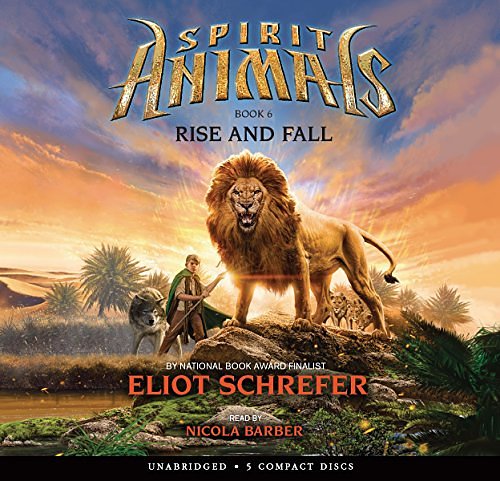 Cover Art for 9780545788465, Spirit Animals Book 6: Rise and Fall - Audio Library by Eliot Schrefer