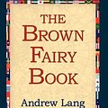 Cover Art for 9781421800035, The Brown Fairy Book by Andrew Lang