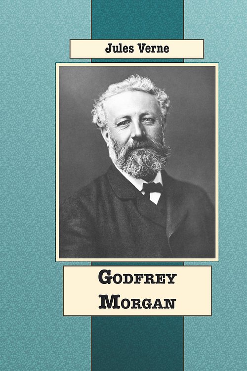 Cover Art for 1230000437646, Godfrey Morgan by Jules Verne
