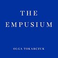 Cover Art for 9781804271087, The Empusium by Olga Tokarczuk, Antonia Lloyd-Jones