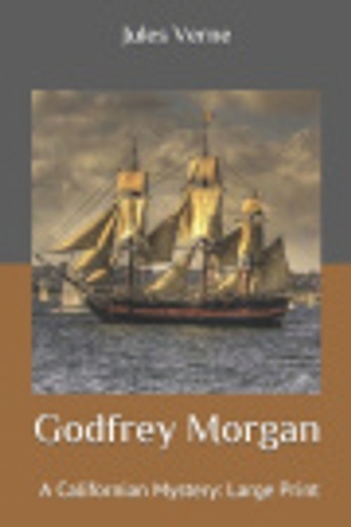 Cover Art for 9781679928406, Godfrey Morgan, A Californian Mystery by Jules Verne