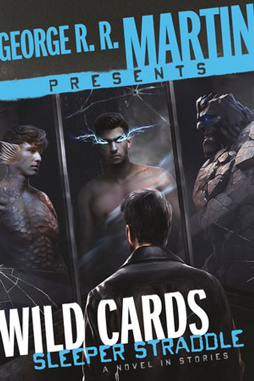 Cover Art for 9780593357859, George R. R. Martin Presents Wild Cards: Sleeper Straddle: A Novel in Stories by Max Gladstone