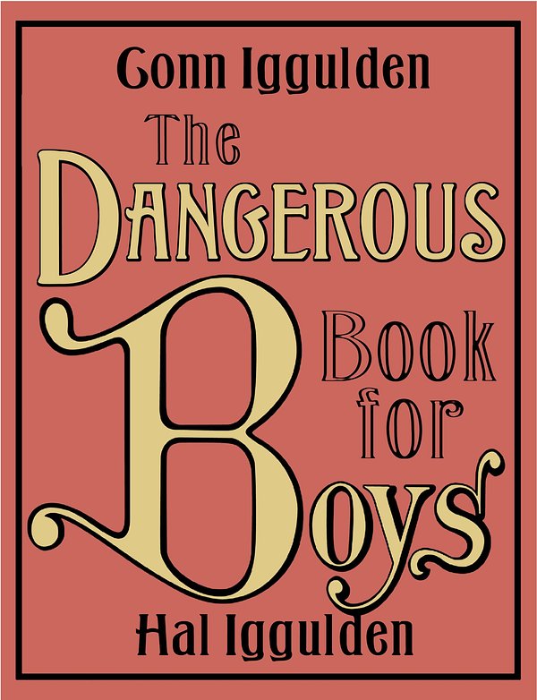 Cover Art for 9780007232741, The Dangerous Book for Boys by Conn Iggulden, Hal Iggulden