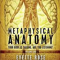 Cover Art for 9781482315820, Metaphysical Anatomy by Evette Rose