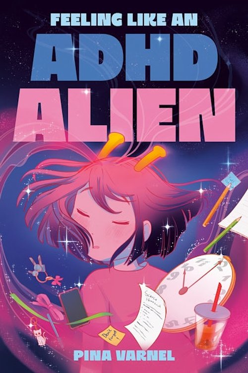Cover Art for 9780593325568, Feeling Like an ADHD Alien: A Graphic Novel by Pina Varnel