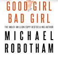 Cover Art for 9780733638053, Good Girl, Bad Girl by Michael Robotham