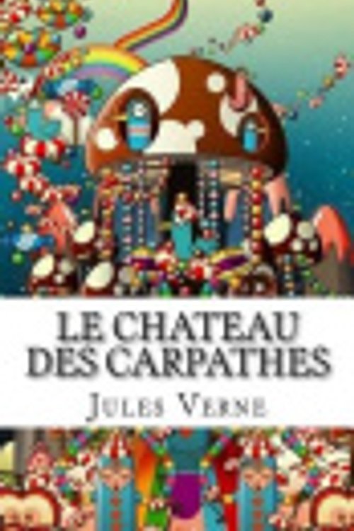 Cover Art for 9781500487058, Le Château Des Carpathes by Jules Verne