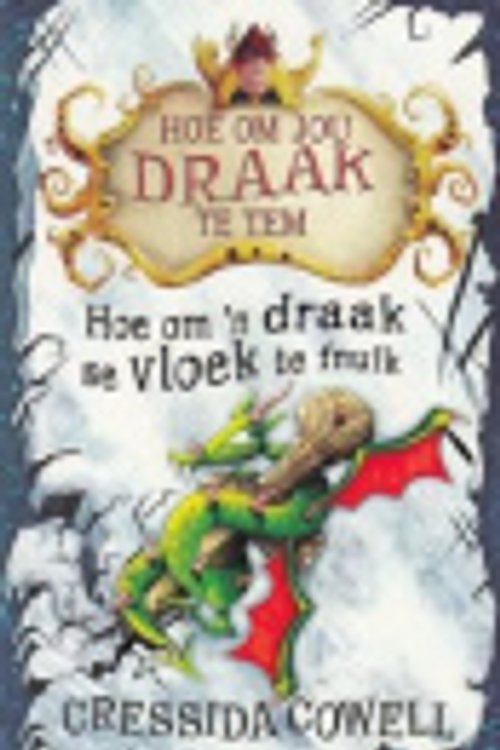 Cover Art for 9781485301264, Hoe Om 'N Draak Se Vloek Te Fnuik by Cressida Cowell