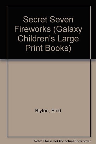 Cover Art for 9780754061175, Secret Seven Fireworks (Galaxy Children's Large Print Books) by Enid Blyton