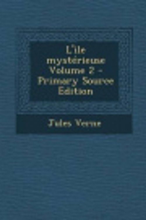 Cover Art for 9781295335527, L'Ile Mysterieuse Volume 2 - Primary Source Edition by Jules Verne