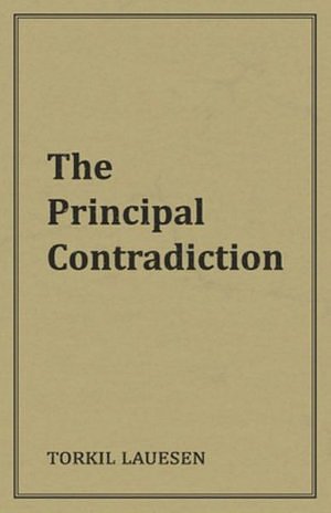 Cover Art for 9781989701034, The Principal Contradiction by Torkil Lauesen