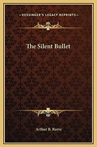 Cover Art for 9781169299689, The Silent Bullet by Arthur B. Reeve