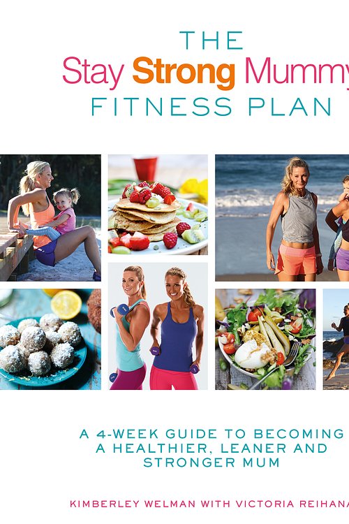 Cover Art for 9780349414218, The Stay Strong Mummy Fitness Plan: A 4-week guide to becoming a healthier, leaner and stronger mum by Kimberley Welman