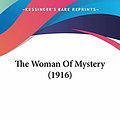 Cover Art for 9781120936363, The Woman of Mystery (1916) by Maurice LeBlanc